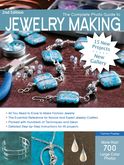Title details for The Complete Photo Guide to Jewelry Making, Revised and Updated: More than 700 Large Format Color Photos by Tammy Powley - Available